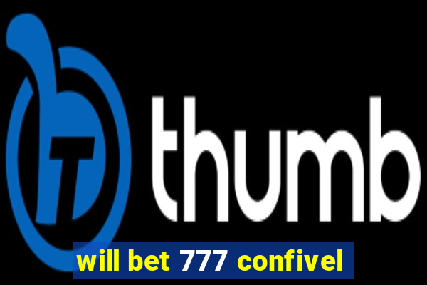 will bet 777 confivel